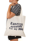 Running Errands For My Dog Tote - The Paws