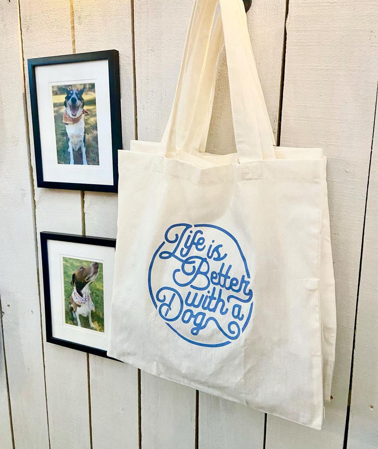 Life is better with a dog Tote