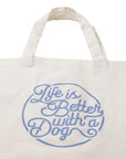 Life is Better with a Dog - Tote