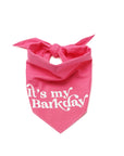 It's My Barkday- Pink bandana