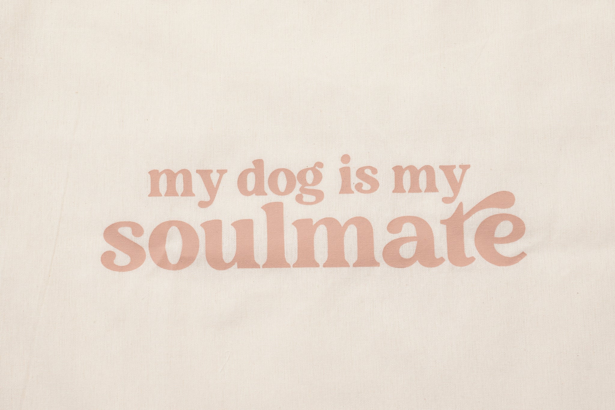 My dog is my soulmate - Tote