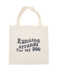 Running errands for my dog - Tote